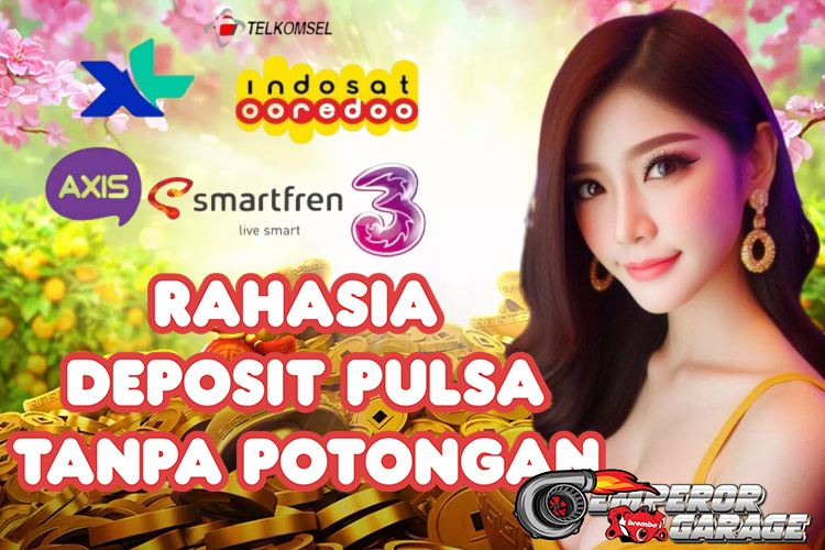 Rahasia Slot Deposit Pulsa Tanpa Potongan Yang Harus Diketahui