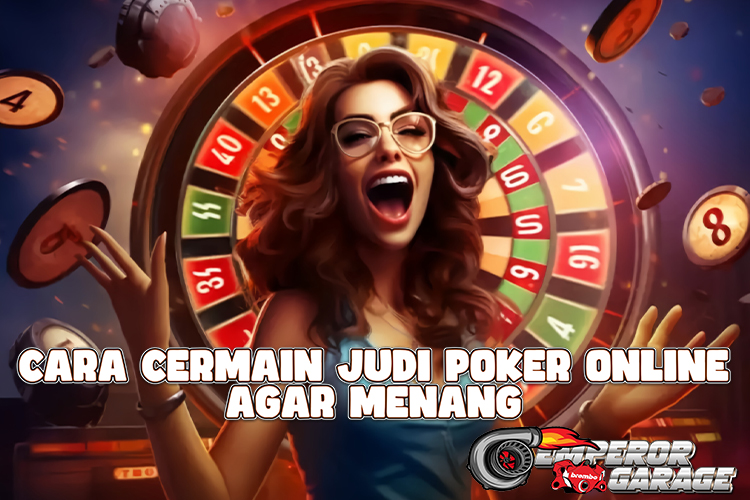 Cara Bermain Judi Poker Online Agar Menang