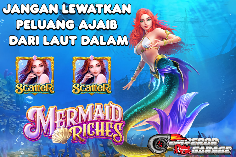 Mermaid Riches: Jangan Lewatkan Peluang Ajaib dari Laut dalam